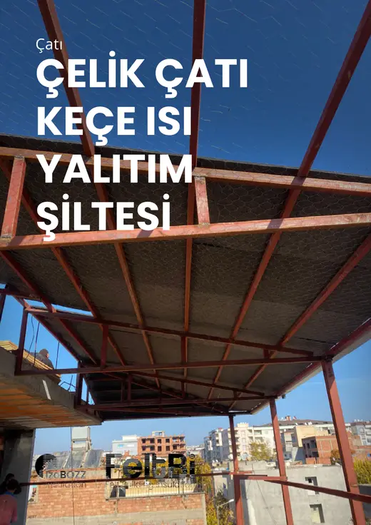Çelik Çatı Keçe Isı Yalıtım Şiltesi — bölüm kapağı